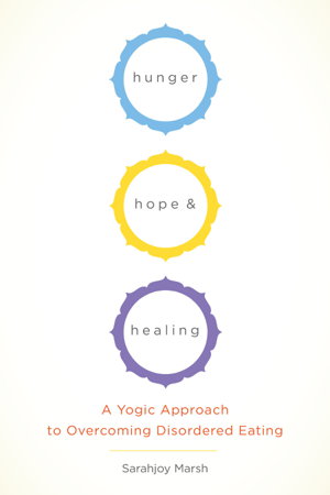 Cover art for Hunger Hope And Healing A Yoga Approach to Reclaiming Your Rela