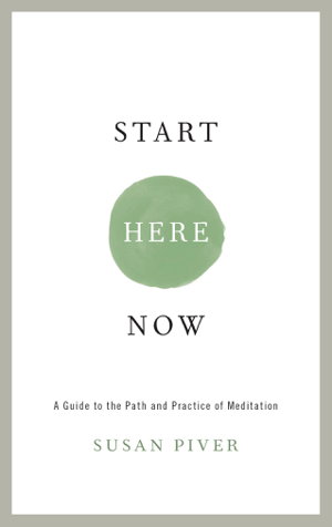 Cover art for Start Here Now An Open-Hearted Guide to the Path and Practice of