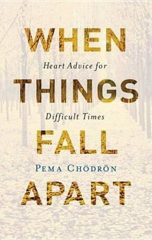 Cover art for When Things Fall Apart Heart Advice for Difficult Times