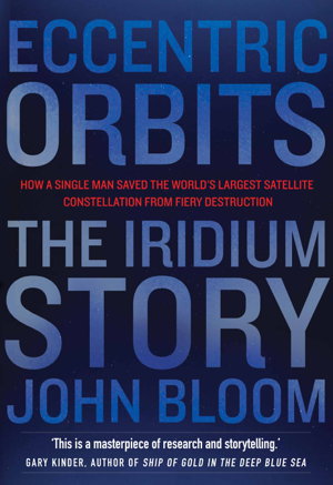 Cover art for Eccentric Orbits The Iridium Story - How a Single Man Saved the World's Largest Satellite Constellation From Fiery