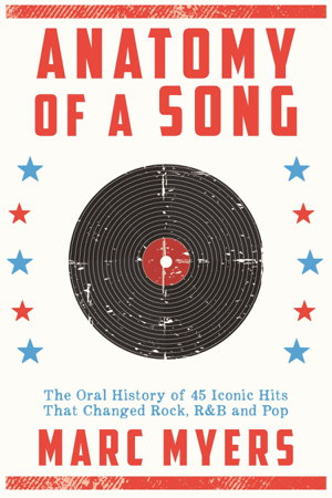 Cover art for Anatomy of a Song The Oral History of 45 Iconic Hits That Changed Rock R&B and Pop