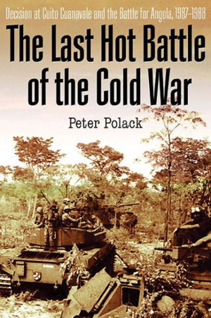 Cover art for The Last Hot Battle of the Cold War South Africa Vs. Cuba inthe Angolan Civil War