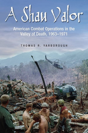 Cover art for A Shau Valor American Combat Operations in the Valley of Death 1963-1971