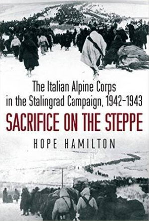 Cover art for Sacrifice on the Steppe The Italian Alpine Corps in the Stalingrad Campaign 1942-1943