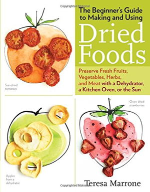 Cover art for Beginners Guide To Making & Using Dried Foods