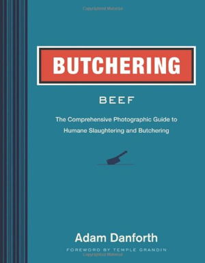 Cover art for Butchering Beef: The Comprehensive Photographic Guide to Humane Slaughtering and Butchering