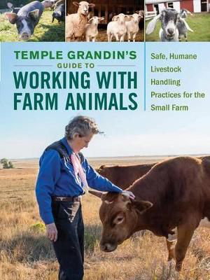 Cover art for Temple Grandin's Guide to Working with Farm Animals Safe Humane Lifestock Handling Practices for the Small Farm