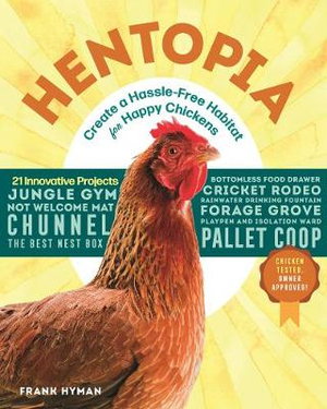 Cover art for Hentopia: Create a Hassle-Free Habitat for Happy Chickens: 21 Innovative Projects