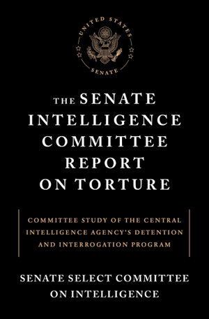 Cover art for Senate Intelligence Committee Report on Torture