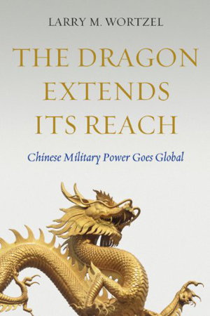 Cover art for The Dragon Extends It's Reach Chinese Military Power Goes Global