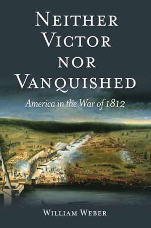 Cover art for Neither Victor Nor Vanquished America in the War of 1812