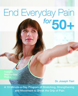 Cover art for End Everyday Pain for 50+ A 10-Minute-a-Day Program of Stretching, Strengthening and Movement to Break the Grip of