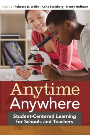 Cover art for Anytime Anywhere Student-Centred Learning for Schools and Teachers