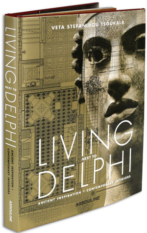 Cover art for Living Next to Delphi Ancient Inspirations Contemporary Interiors