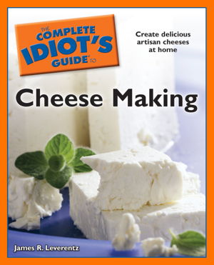 Cover art for The Complete Idiot's Guide to Cheese Making