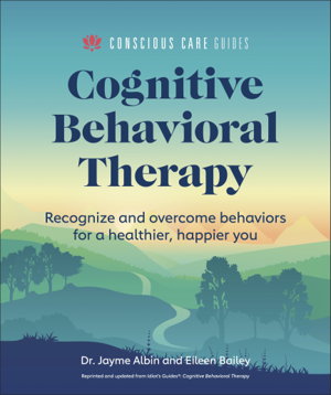 Cover art for Cognitive Behavioral Therapy Recognize and Overcome Behaviors for a Healthier Happier You