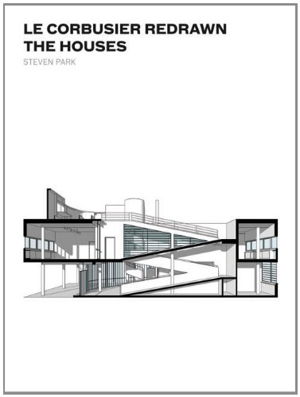 Cover art for Le Corbusier Redrawn The Houses