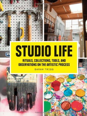 Cover art for Studio Life Rituals Collections Tools and Observations on the Artistic Process