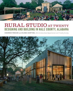 Cover art for Rural Studio at Twenty Designing and Building in Hale County Alabama