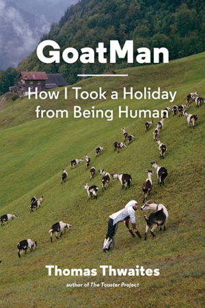 Cover art for Goatman How I Took a Holiday from Being Human