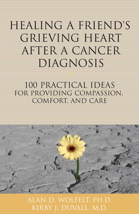 Cover art for Healing a Friend or Loved One's Grieving Heart After a Cancer Diagnosis 100 Practical Ideas for Providing Compassion C