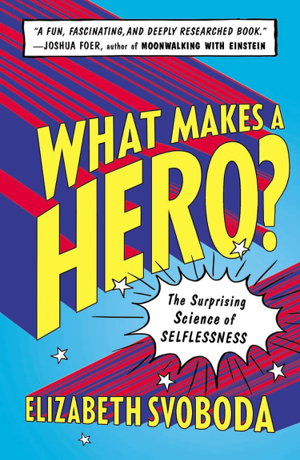 Cover art for What Makes a Hero The Surprising Science of Selflessness