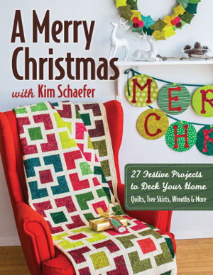 Cover art for Merry Christmas with Kim Schaefer 27 Festive Projects to Deck Your Home