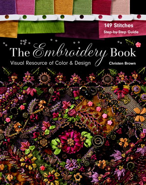 Cover art for The Embroidery Book Visual Resource of Color & Design - 149 Stitches, Step-by-Step Guide