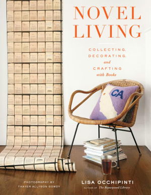 Cover art for Novel Living Collecting Decorating and Crafting with Books