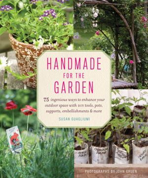 Cover art for Handmade for the Garden 75 Ingenious Ways to Enhance Your Outdoor Space with DIY Tools Pots Supports Embellishments