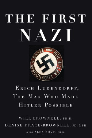 Cover art for First Nazi Erich Ludendorff The Man Who Made Hitler Possible