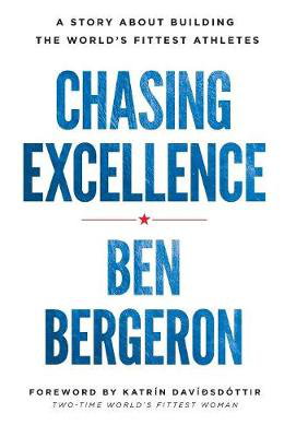 Cover art for Chasing Excellence A Story about Building the World's Fittest Athletes