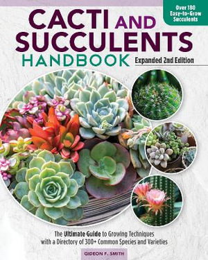 Cover art for Cacti and Succulent Handbook Expanded 2nd Edition The Ultimate Guide to Growing Techniques with a Directory of