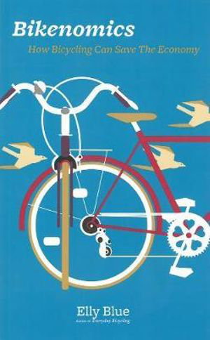 Cover art for Bikenomics How Bicycling Will Save the Economy (If We Let