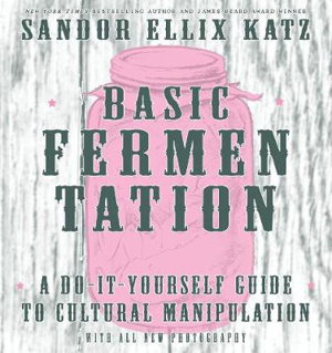 Cover art for Basic Fermentation: A Do-it-yourself Guide To Cultural Manipulation (diy)