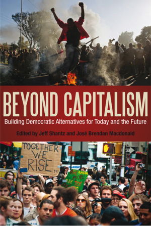 Cover art for Beyond Capitalism Building Democratic Alternatives for Todayand the Future
