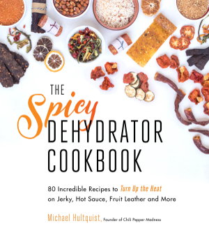 Cover art for The Spicy Dehydrator Cookbook