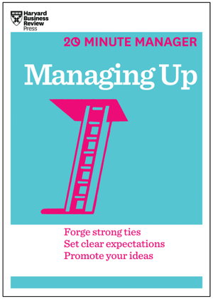 Cover art for Managing Up (HBR 20-Minute Manager Series)