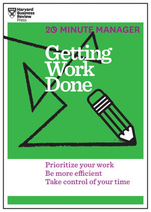 Cover art for Getting Work Done (HBR 20-Minute Manager Series)
