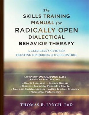 Cover art for The Skills Training Manual for Radically Open Dialectical Behavior Therapy A Clinician's Guide for Treating Disorders o