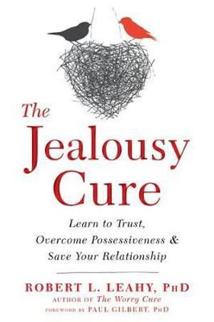 Cover art for The Jealousy Cure Learn to Trust Overcome Possessiveness andSave Your Relationship