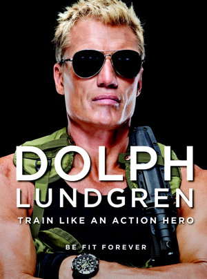 Cover art for Dolph Lundgren Train Like an Action Hero Be Fit Forever