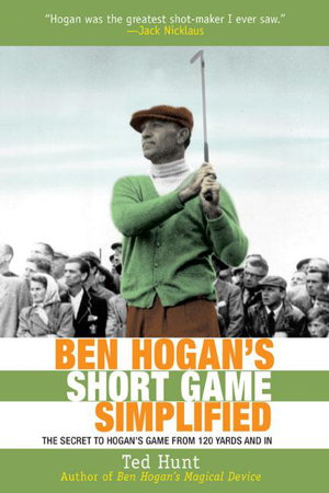 Cover art for Ben Hogan's Short Game Simplified The Secret to Hogan? s Game from 100 Yards and In