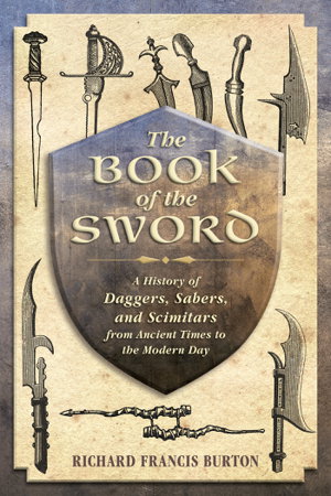 Cover art for The Book of the Sword A History of Daggers Sabers and Scimitars from Ancient Times to the Modern Day