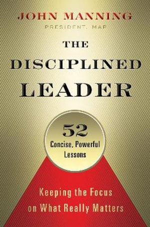 Cover art for The Disciplined Leader: Keeping the Focus on What Really Matters