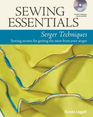 Cover art for Sewing Essentials Serger Techniques +Dvd