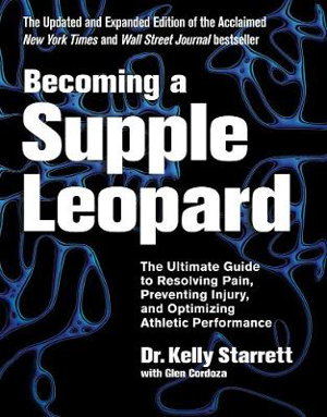 Cover art for Becoming A Supple Leopard The Ultimate Guide to Resolving Pain Preventing Injury and Optimizing Athletic Performance