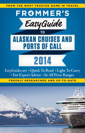 Cover art for Frommer's Easyguide to Alaskan Cruises and Ports of Call 2014