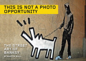 Cover art for This is Not a Photo Opportunity The Street Art of Banksy