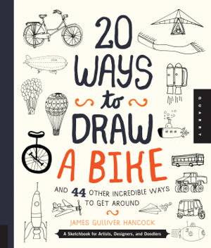 Cover art for 20 Ways to Draw a Bike and 44 Other Incredible Ways to Get Around